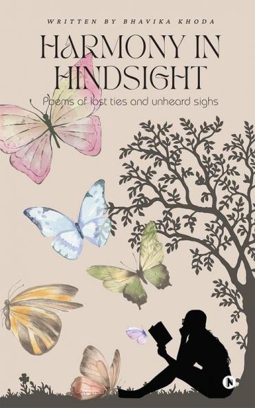 Harmony in Hindsight : Poems of Lost Ties and Unheard Sighs