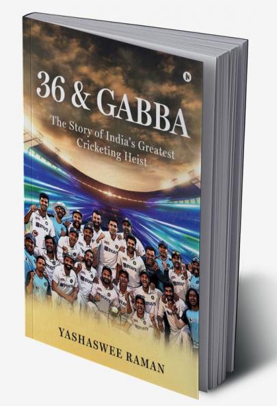 36 and Gabba: The Story of India's Greatest Cricketing Heist
