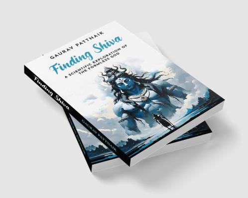 Finding Shiva : A Scientific Exploration of the Formless God