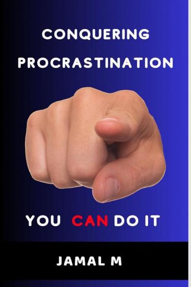 Conquering Procrastination : YOU CAN DO IT