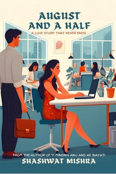 AUGUST AND A HALF : A LOVE STORY THAT NEVER ENDS