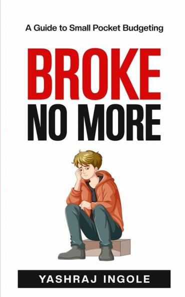 Broke No More : A Guide to Small Pocket Budgeting