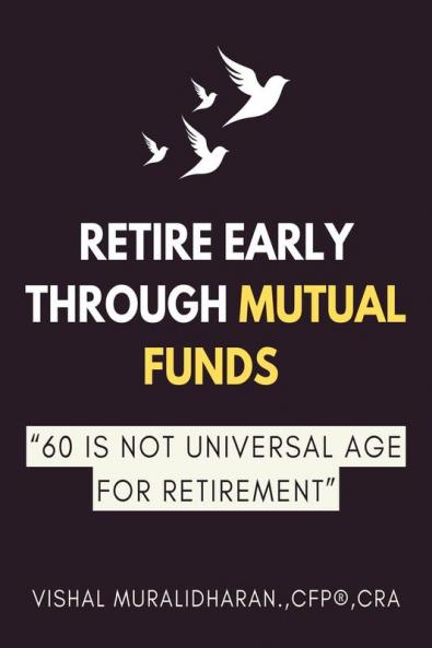 Retire Early through Mutual Funds : 60 is Not a Universal Age for Retirement