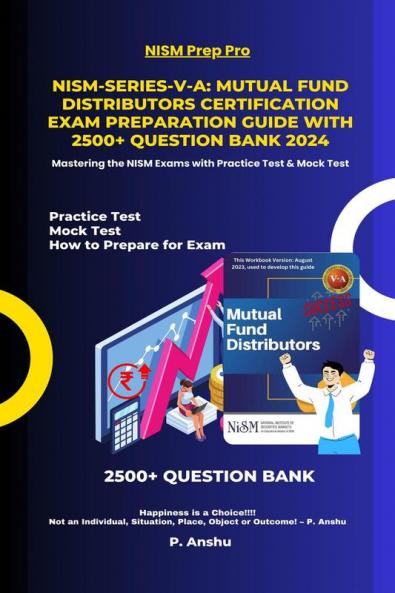 NISM-Series-V-A: Mutual Fund Distributors Certification Exam Preparation Guide with 2500+ Question Bank 2024 : Mastering the NISM Exams with Practice Test &amp; Mock Test