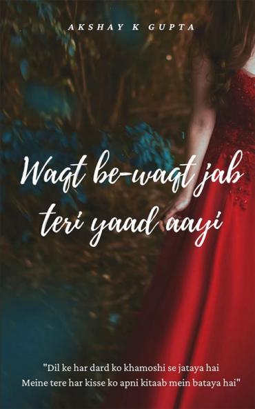 Waqt be-waqt jab teri yaad aayi