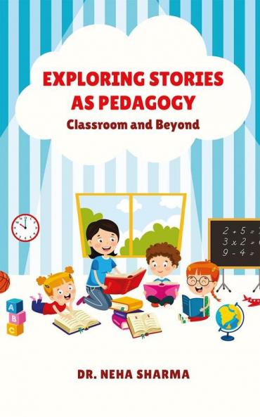 Exploring Stories as Pedagogy : Classroom and Beyond