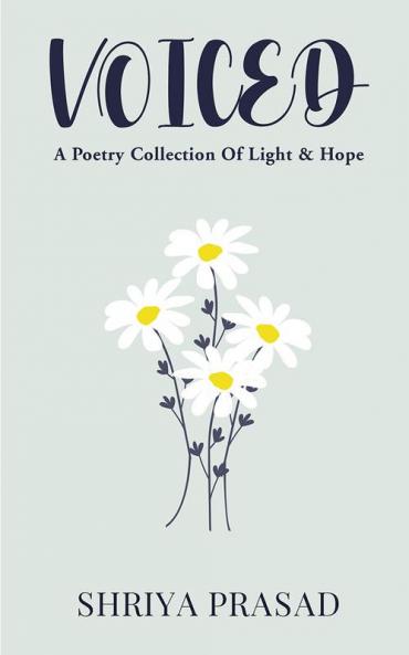 VOICED : A Poetry Collection Of Light & Hope