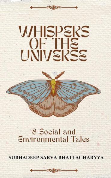 Whispers of the Universe : 8 Social and Environmental Tales