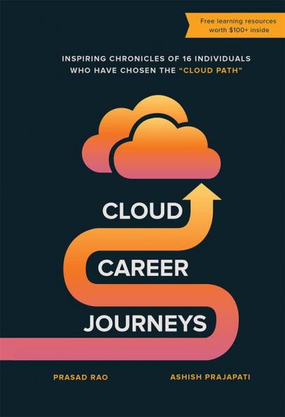 Cloud Career Journeys : Inspiring chronicles of individuals who have chosen the “Cloud Path”