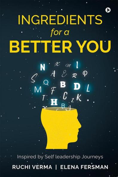 Ingredients for a Better You : Inspired by Self Leadership Journeys