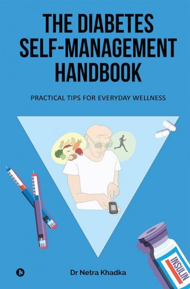 The Diabetes Self-Management Handbook : Practical Tips for Everyday Wellness