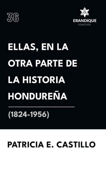 Ellas en la otra parte de la historia hondureña (1824-1956)