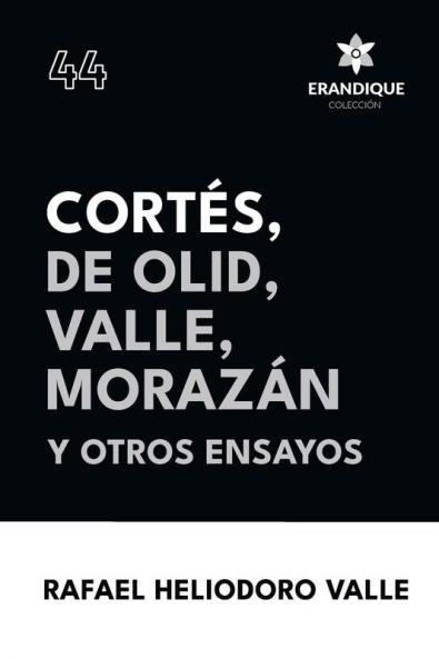 Cortés De Olid Valle Morazán y otros ensayos
