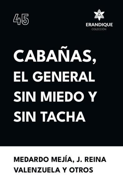 Cabañas el general sin miedo y sin tacha