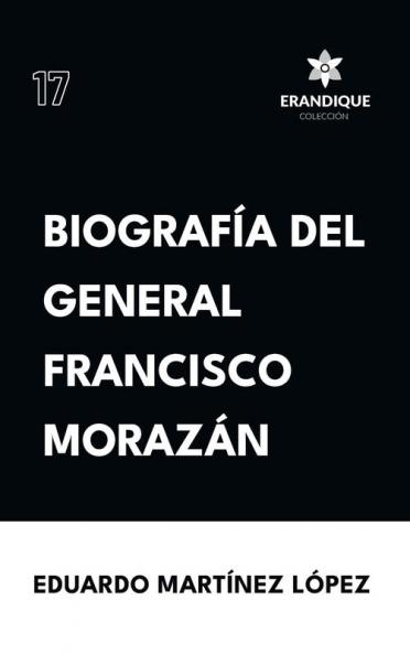 Biografía del General Francisco Morazán