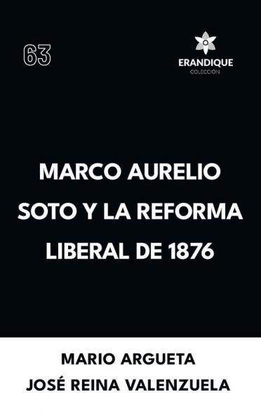 Marco Aurelio Soto y la reforma liberal de 1876