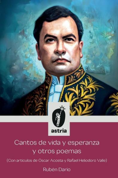 Cantos de vida y esperanza y otros poemas (Con artículos de Óscar Acosta y Rafael Heliodoro Valle)