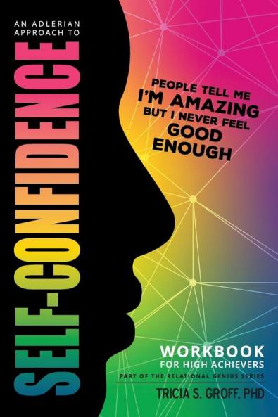 An Adlerian Approach to Self-Confidence - People tell me I'm amazing but I never feel good enough