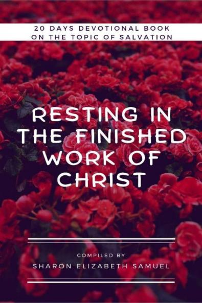 RESTING IN THE FINISHED WORK OF CHRIST : 20 DAYS DEVOTIONAL BOOK