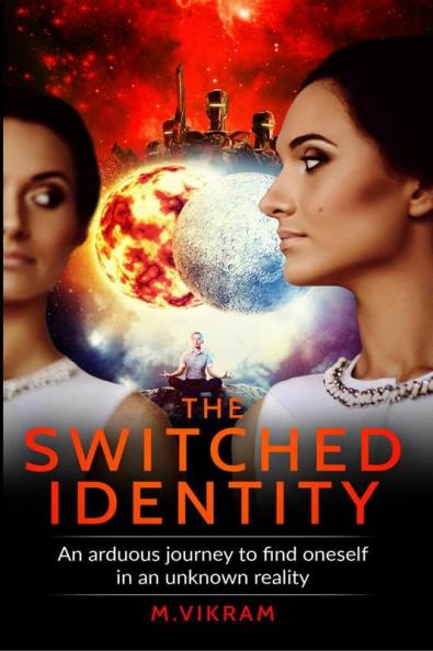 The Switched Identity: An arduous journey to find oneself in an unknown reality