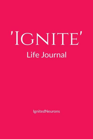 'Ignite' Life Journal: A self-work introspective manual to help you discover your best self!