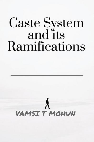 Caste System and Its Ramifications