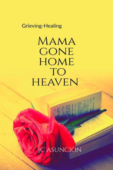 MAMA GONE HOME TO HEAVEN : Grieving- Healing