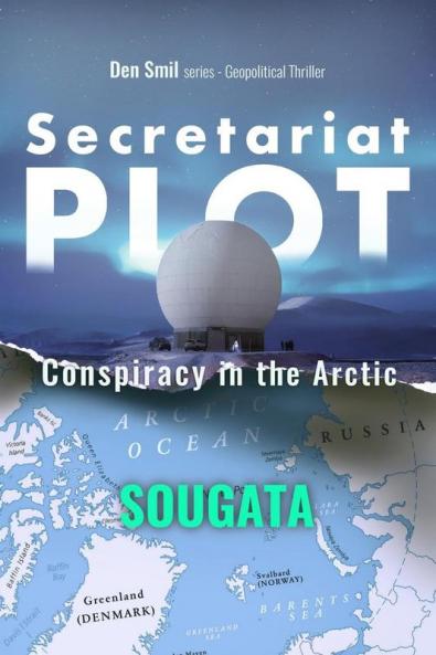 Secretariat Plot - Conspiracy in the Arctic: Den Smil series - Geopolitical Thriller