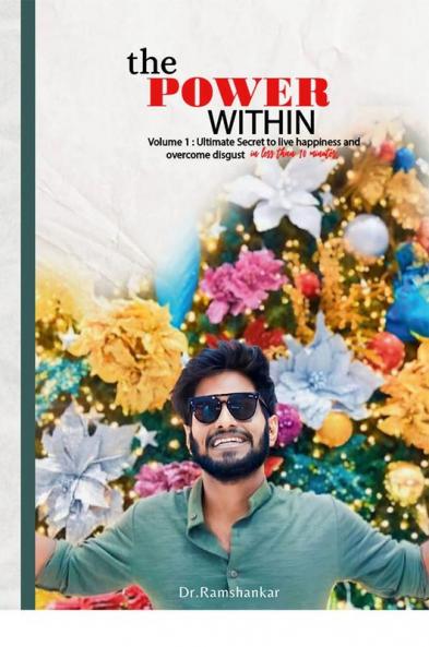The Power Within : Volume 1: Ultimate secret to live happiness and overcome disgust in less than 10 minutes