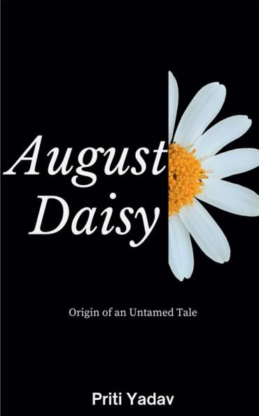 August Daisy : Origin of an untamed tale