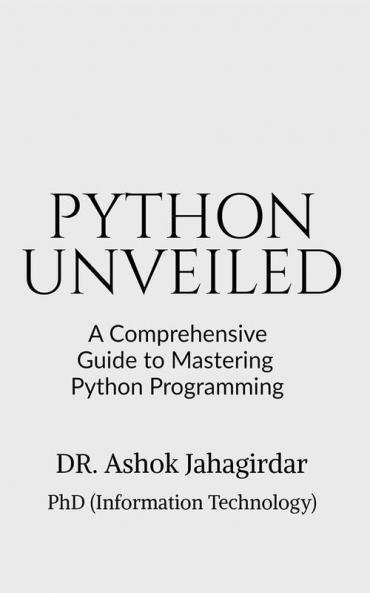 Python Unveiled : A Comprehensive Guide to Mastering  Python Programming