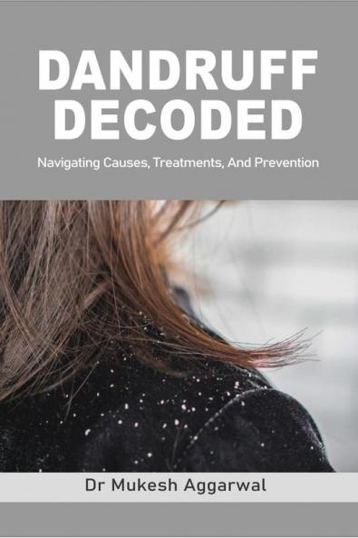 Dandruff Decoded : Navigating Causes Treatments and Prevention