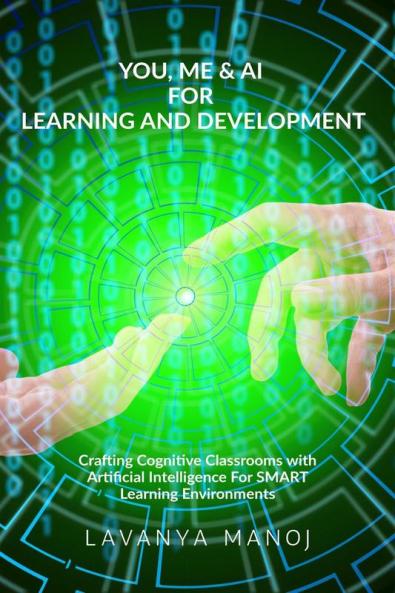 YOU ME &amp; AI FOR LEARNING AND DEVELOPMENT : Crafting Cognitive Classrooms with Artificial Intelligence for SMART Learning Environments