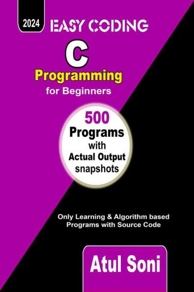 EASY CODING - C Programming for Beginners : 500 Programs with Source Code & Actual Output
