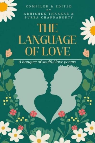 The Language of Love : A bouquet of soulful love poems