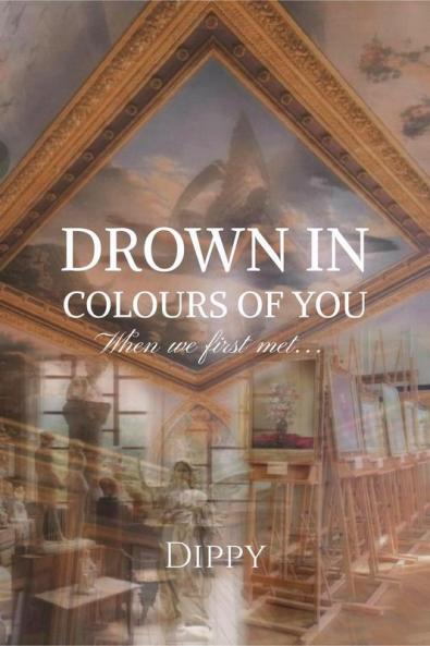 Drown In Colours Of You : When we first met...