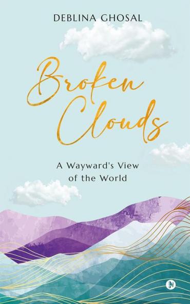 Broken Clouds : A Wayward's View of the World