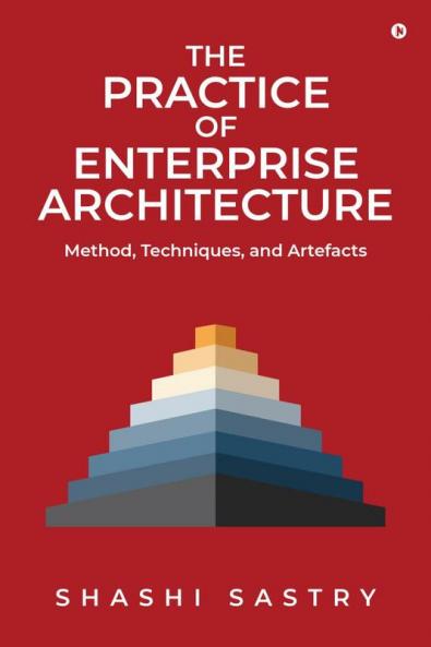 The Practice of Enterprise Architecture : Method Techniques and Artefacts