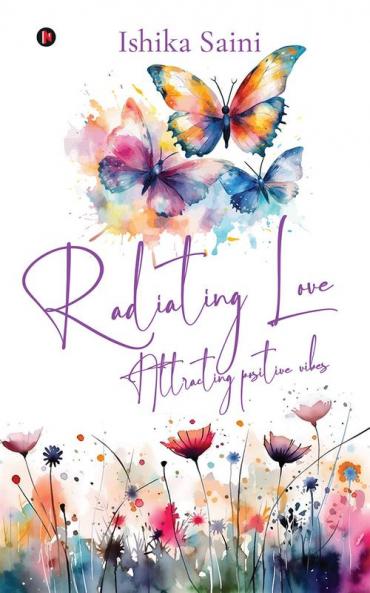 Radiating Love :  Attracting Positive Vibes