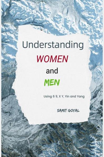 Understanding Women and Men : Using 6 9 X Y Yin and Yang