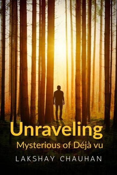 Unraveling Mysterious of Deja vu