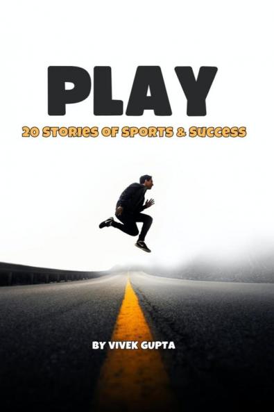 PLAY : 20 Stories of Sports & Success