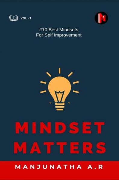 MINDSET MATTERS : 10 BEST MINDSETS FOR SELF IMPROVEMENT