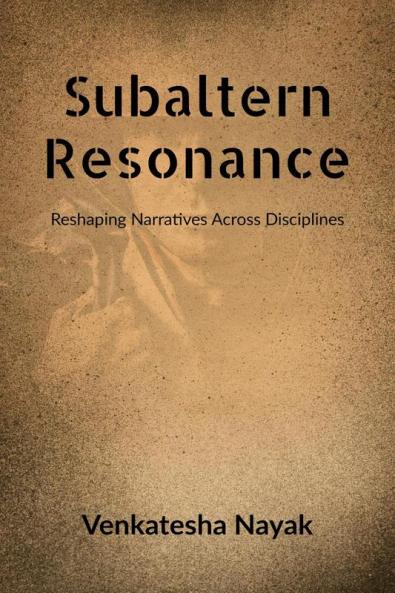 Subaltern Resonance : Reshaping Narratives Across Disciplines