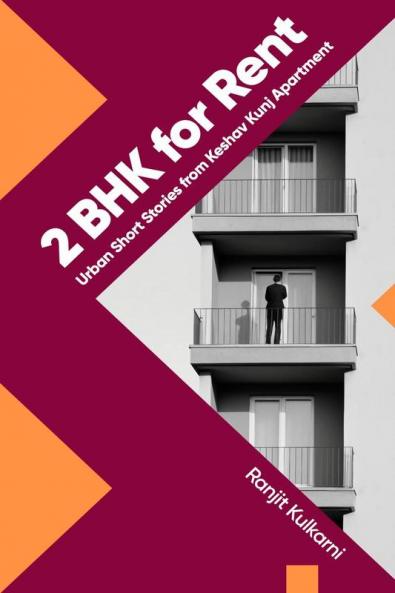 2 BHK for Rent: Urban Short Stories from Keshav Kunj Apartment