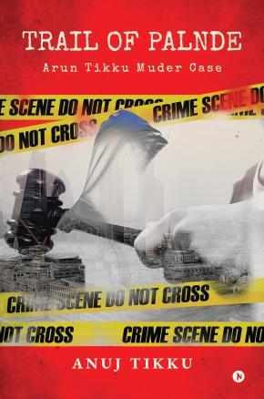 TRAIL OF PALNDE : ARUN TIKKU MURDER CASE
