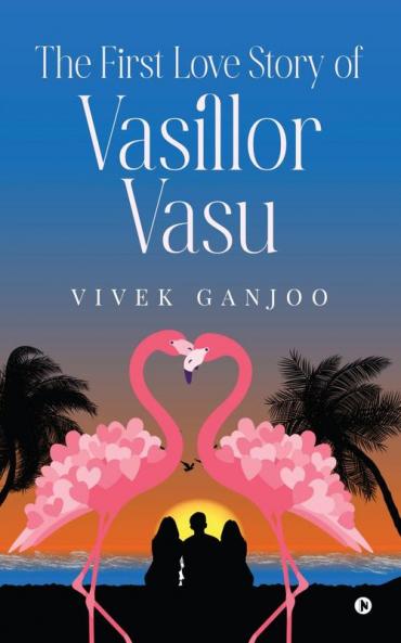 The First Love Story of Vasillor Vasu: Relive the story of  your First Love and perhaps your First Heart Break | Nostalgic tale of college romance