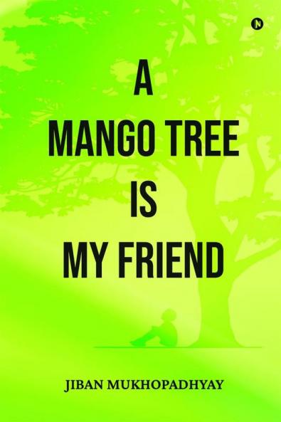 A MANGO TREE IS MY FRIEND