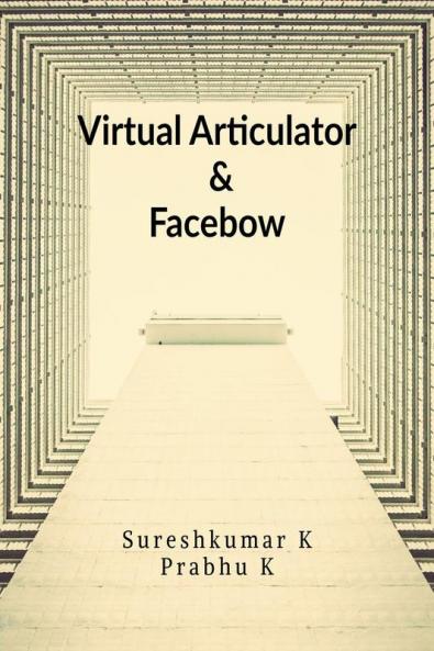 VIRTUAL ARTICULATOR and FACEBOW : a Digital manual