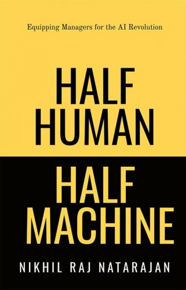 HALF HUMAN HALF MACHINE : Equipping Managers for the AI Revolution
